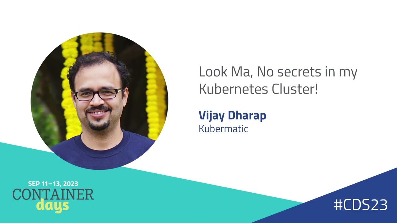 Look Ma, No secrets in my Kubernetes Cluster! - Vijay Dharap