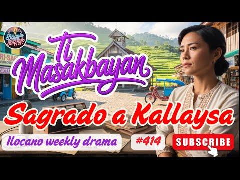 Ti Masakbayan Ilocano Drama - "Sagrado a Kallaysa" Full Episode I Ilocano Drama #timasakbayan