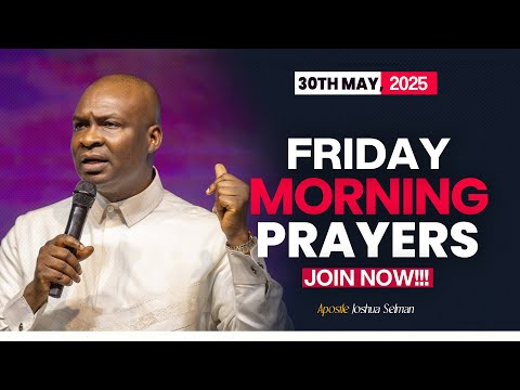FRIDAY SECRETS, 30TH MAY 2025 - APOSTLE JOSHUA SELMAN