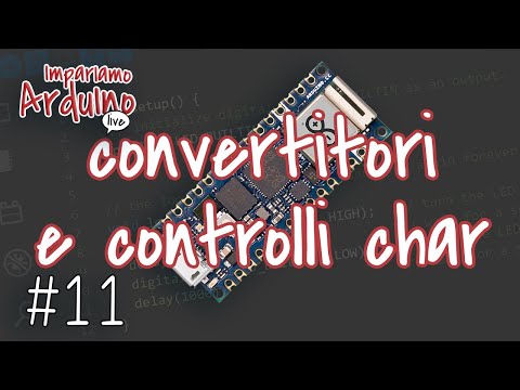Corso Arduino #11 : Impariamo Arduino Live, convertitori e controlli sui char