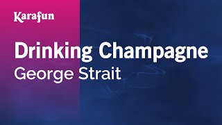 Karaoke Drinking Champagne - George Strait *
