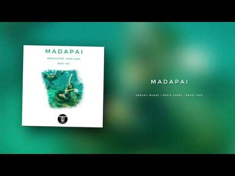 MADAPAI - Dreadii Bonez ft. Addie Gabby l Brad & Nux [2020 Official Audio]