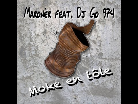 Maroner feat  Dj Go974  - Moke en tôle (Version 2k21)