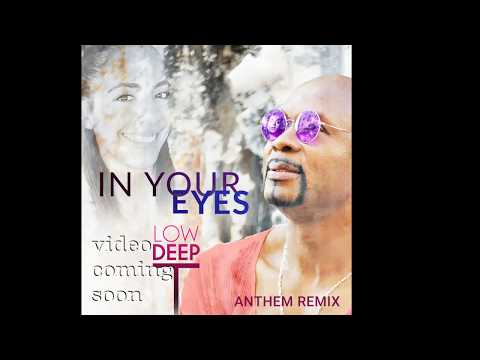 Low Deep T  " In Your Eyes" (Anthem Remix)