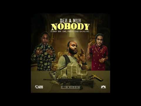Bobby 6ixx, Del Perro, Mad Daag6ix - Dem a Nuh Nobody