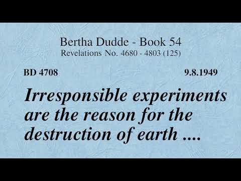 BD 4708 - IRRESPONSIBLE EXPERIMENTS ARE THE REASON FOR THE DESTRUCTION OF EARTH ....