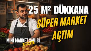 Bu Adam 25 Metrekarelik Dükkana Koca Bir Süpermarket Sığdırdı!
