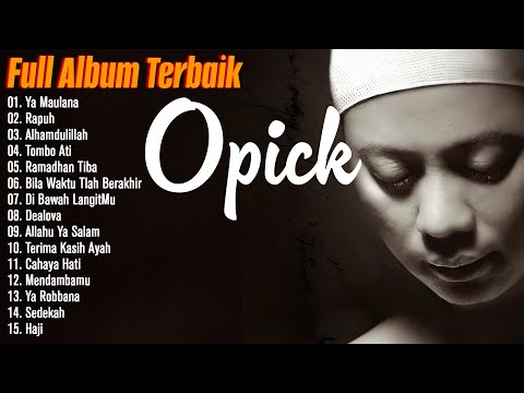 Lagu the best opick sepanjang masa - Ya Maulana, Rapuh, Alhamdulillah
