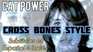 Cat Power - Cross Bones Style - Subtitulada en Español - Inglés