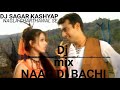 NAAG DI BACHI (DJ MIX SONG) DJ SAGAR KASHYAP