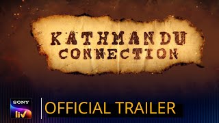 KATHMANDU CONNECTION | Official Trailer | SonyLIV | Amit Sial | Kathmandu Connection Web Series