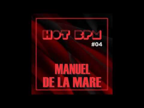 Manuel De La Mare - HOT BPM @ PODCAST #004