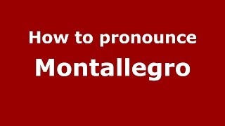 How to pronounce Montallegro