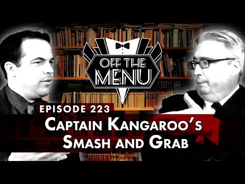 Off the Menu: Episode 223 - Captain Kangaroo's Smash and Grab