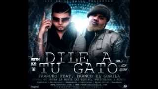 Dile A Tu Gato - Farruko Ft Endo y Franco El Gorila (Original) ★Reggaeton 2013★