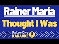 Rainer Maria - Thought I Was [Karaoke]