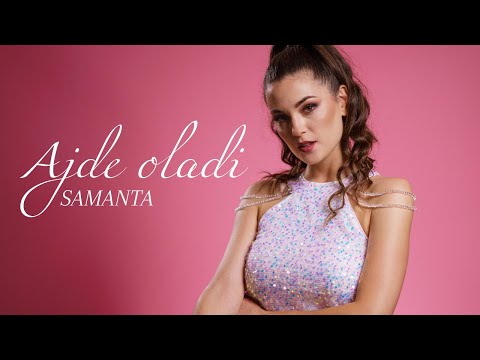 Samanta - AJDE OLADI (Official video)