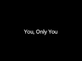 You, Only You