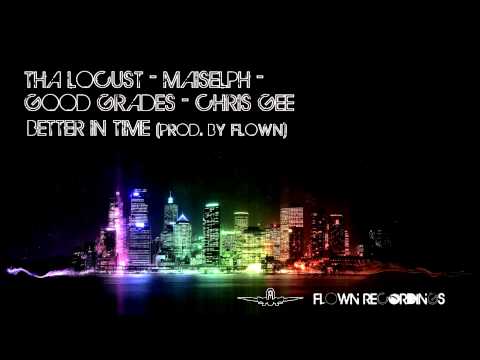 THA LOCUST onda mic, Maiselph, Good Grades, Chris Gee - Better In Time (Prod. by Flown)