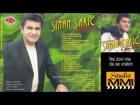Sinan Sakic i Juzni Vetar - Ne zovi me da se vratim