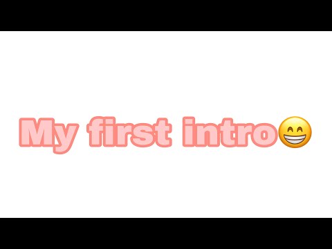 My first intro!!!!!!😁