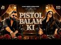 Pistol Balam Ki Official Video Hanssika Digiya Ammy Choudhary Bo Lamba Rakhe Baal