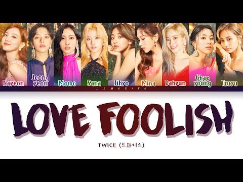 TWICE - LOVE FOOLISH (트와이스 - LOVE FOOLISH) [Color Coded Lyrics/Han/Rom/Eng/가사]