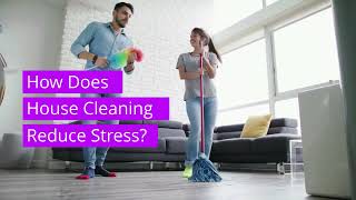 How Does House Cleaning Reduce Stress?