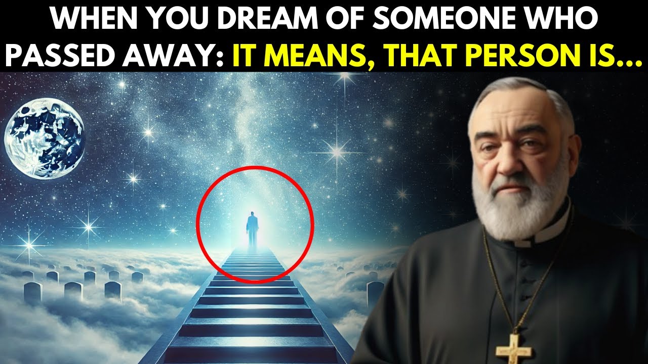 PADRE PIO: WHEN YOU DREAM OF SOMEONE WHO PASSED AWAY, IT MEANS...
