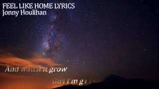 Feels Like Home (feat. Jon Conley) - Jonny Houlihan | Lyrics Video