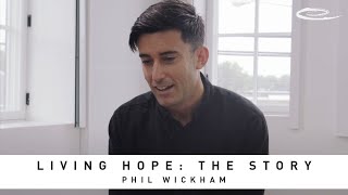 PHIL WICKHAM - Living Hope: Story