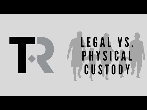 TR Legal Briefs - Legal vs. Physical Custody