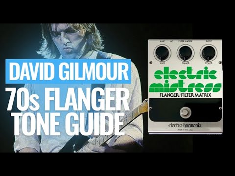 David Gilmour's flanger tones with the Electro Harmonix Electric Mistress