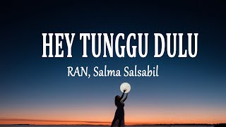 Download lagu RAN, Salma Salsabil - HEY TUNGGU DULU (Lirik Lagu) mp3 Download lagu RAN, Salma Salsabil - HEY TUNGGU DULU (Lirik Lagu) mp3