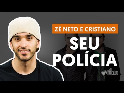 Seu Polícia - Zé Neto & Cristiano