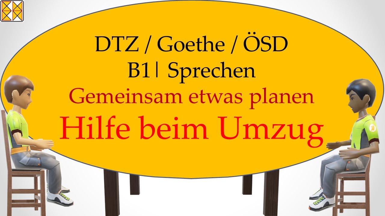 B1 / Goethe / ÖSD / DTZ | Sprechen 3 | Etwas planen |  Hilfe beim Umzug | With subtitles