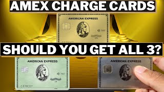 Having All 3 American Express Charge Cards -- Worth It?