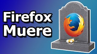 Firefox está muriendo 😰 GioCode