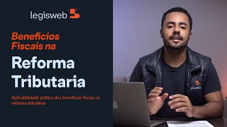 Benefcios Fiscais na Reforma Tributria - ep. 05