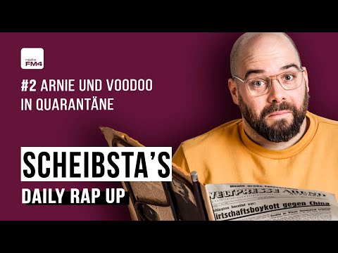 Scheibsta´s FM4 Daily Rap Up 📣 #2 / Arnie und Voodoo in Quarantäne