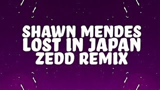 Shawn Mendes - Lost In Japan (Lyrics) (Zedd Remix) 🎵