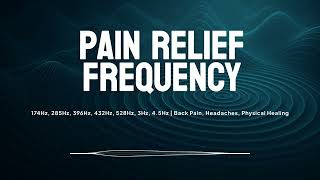 Pain Relief Frequency Track | 174Hz, 285Hz, 396Hz, 432Hz, 528Hz, 3Hz, 4.5Hz