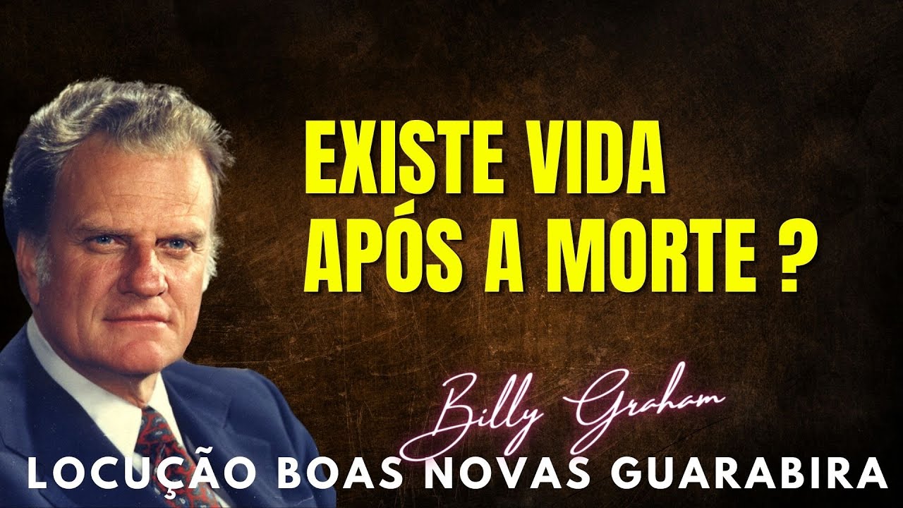 Billy Graham Clássicos - EXISTE VIDA APÓS A MORTE ? Dublado em Português.