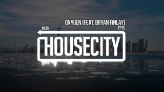 Jyye - Oxygen (Feat. Bryan Finlay)