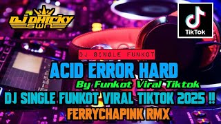 Download lagu SINGLE FUNKOT ‼️ - Acid Error Hard [Instrument] - (Hard) New Rmx 2025 - ( FerryChapink Rmx ) mp3
