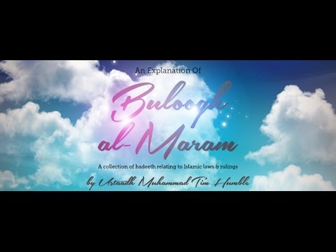 Buloogh al Maram - Ustaadh Muhammad Tim Humble - Lesson 19 - Wednesday 9th March 2016