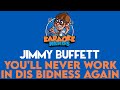 Jimmy Buffett - You'll Never Work In Dis Bidness Again (Karaoke)