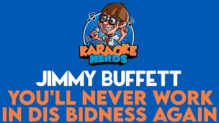 Jimmy Buffett - You&#39;ll Never Work In Dis Bidness Again (Karaoke)