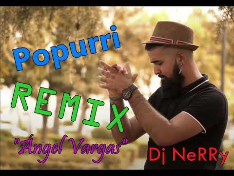 Ángel Vargas (REMIX) Popurri * Dj NeRRy