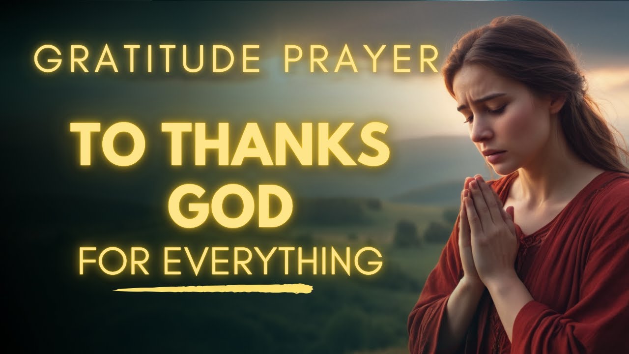 It's Time To Say Thank You to God Now | POWERFUL Gratitude Prayer